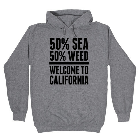 50% Sea 50% Weed (Welcome To California) Hooded Sweatshirt