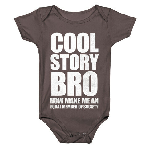 Cool Story Bro (Now Make Me An Equal Member Of Society (White Ink) Baby One-Piece