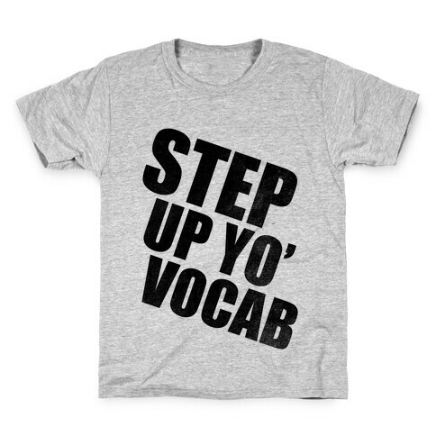 Step Up Yo' Vocab Kids T-Shirt