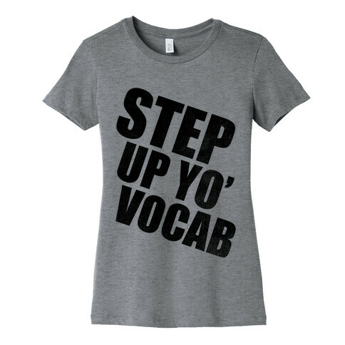 Step Up Yo' Vocab Womens T-Shirt