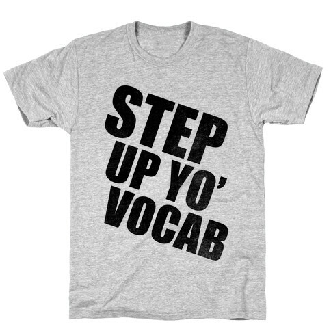 Step Up Yo' Vocab T-Shirt