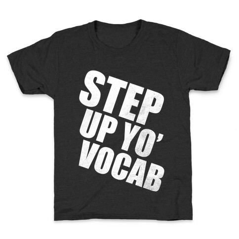 Step Up Yo' Vocab (White Ink) Kids T-Shirt