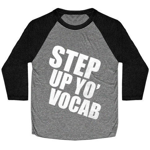 Step Up Yo' Vocab (White Ink) Baseball Tee