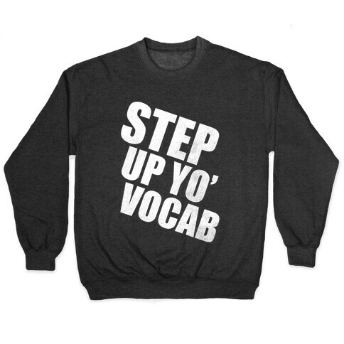 Step Up Yo' Vocab (White Ink) Pullover