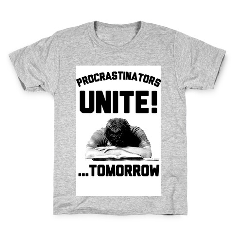 Procrastinators Unite! ....Tomorrow  Kids T-Shirt