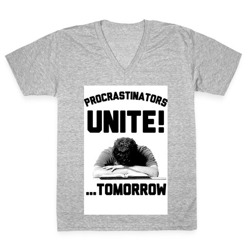 Procrastinators Unite! ....Tomorrow  V-Neck Tee Shirt