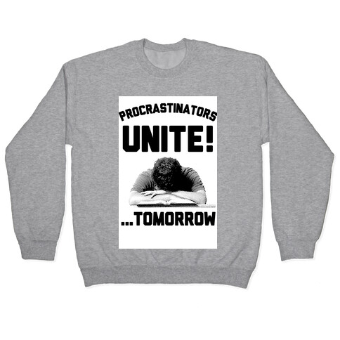 Procrastinators Unite! ....Tomorrow  Pullover