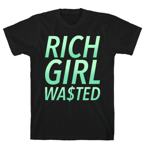 Rich Girl Wasted T-Shirt