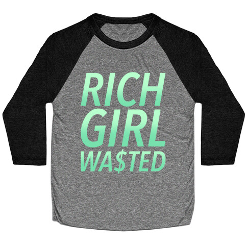 Rich Girl Wasted Baseball Tee