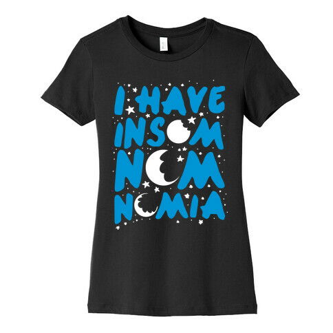 I Have Insom-nom-nom-ia Womens T-Shirt