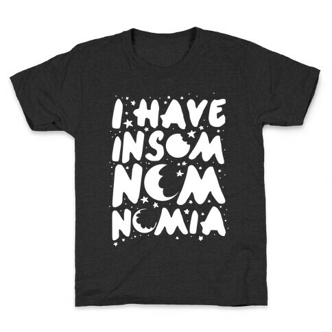 I Have Insom-nom-nom-ia Kids T-Shirt