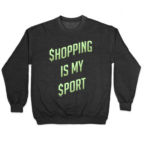 Shopping Is My Sport Pullover