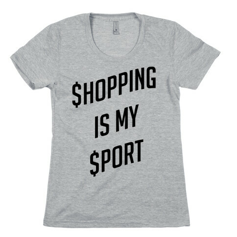Shopping Is My Sport Womens T-Shirt