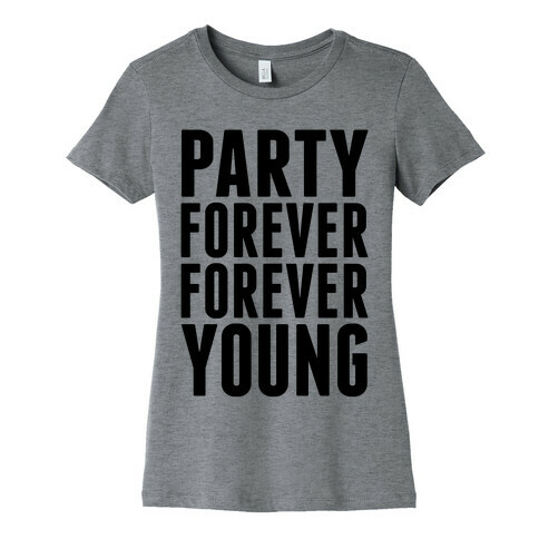 Party Forever Forever Young Womens T-Shirt