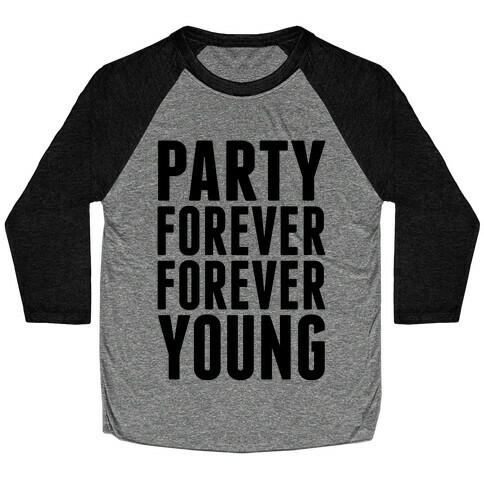 Party Forever Forever Young Baseball Tee