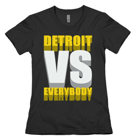 Detroit Vs Everybody Womens T-Shirt