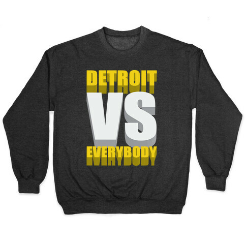 Detroit Vs Everybody Pullover