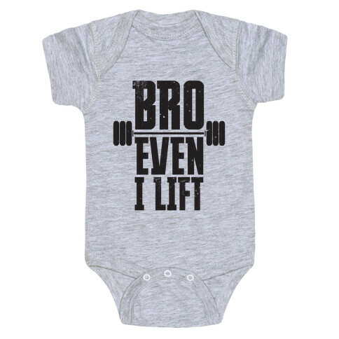 Bro Even I Lift Baby One-Piece