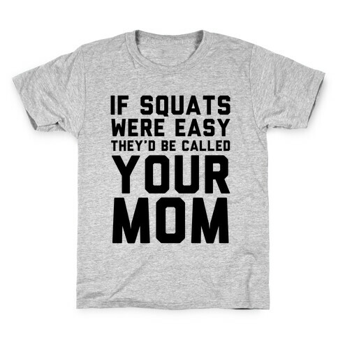 If Squats Were Easy Kids T-Shirt