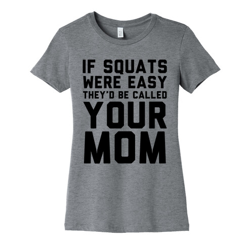 If Squats Were Easy Womens T-Shirt