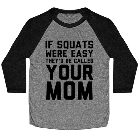 If Squats Were Easy Baseball Tee