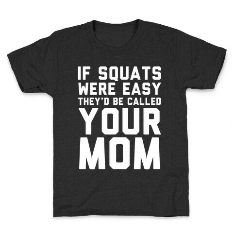 If Squats Were Easy Kids T-Shirt