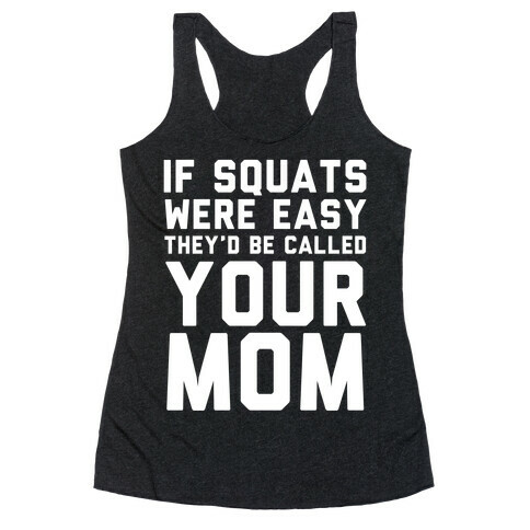 If Squats Were Easy Racerback Tank Top