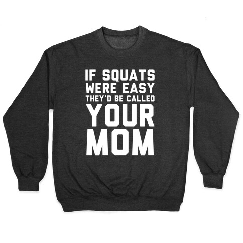 If Squats Were Easy Pullover