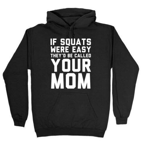 If Squats Were Easy Hooded Sweatshirt