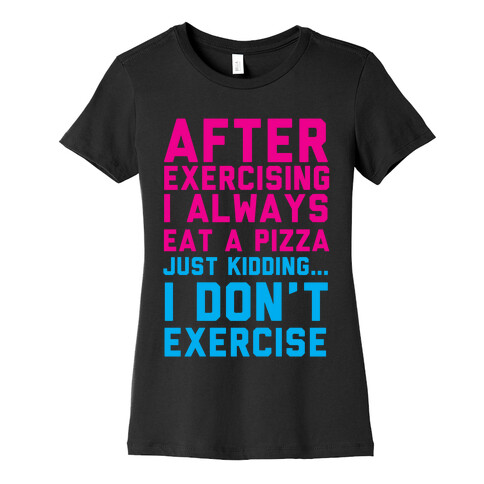 I Always Eat a Pizza Womens T-Shirt