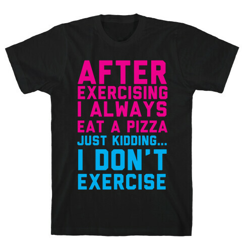 I Always Eat a Pizza T-Shirt