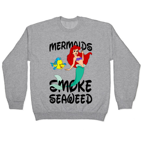 Mermaids Smoke Seaweed Pullover