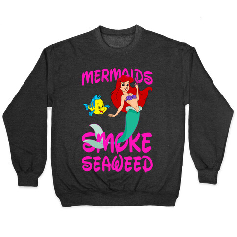 Mermaids Smoke Seaweed Pullover
