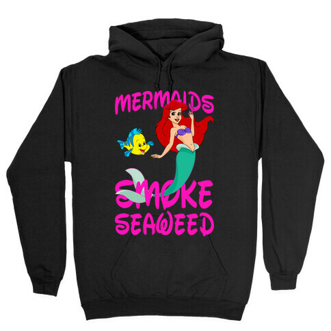 Mermaids Smoke Seaweed Hooded Sweatshirt