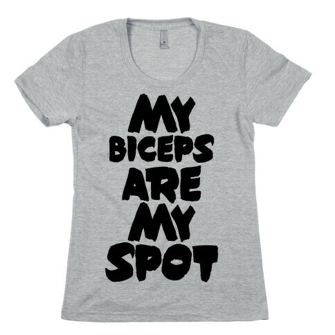 My Biceps Are My Spot Womens T-Shirt