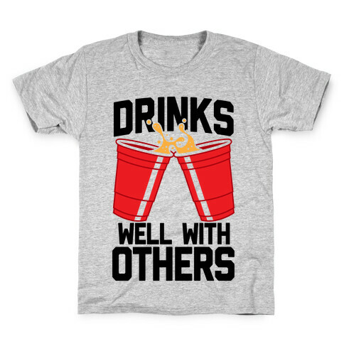 Drinks Well With Others Kids T-Shirt