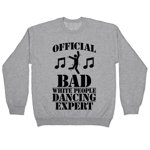 Official Bad White People Dancing Expert Pullover