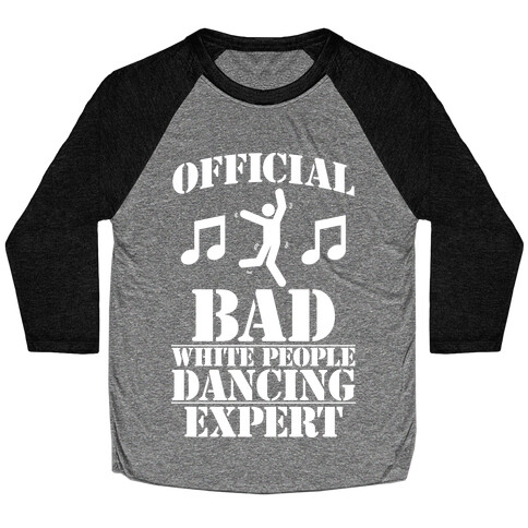 Official Bad White People Dancing Expert Baseball Tee