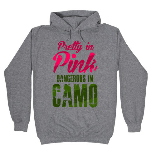 Pretty In Pink Dangerous In Camo Hooded Sweatshirt