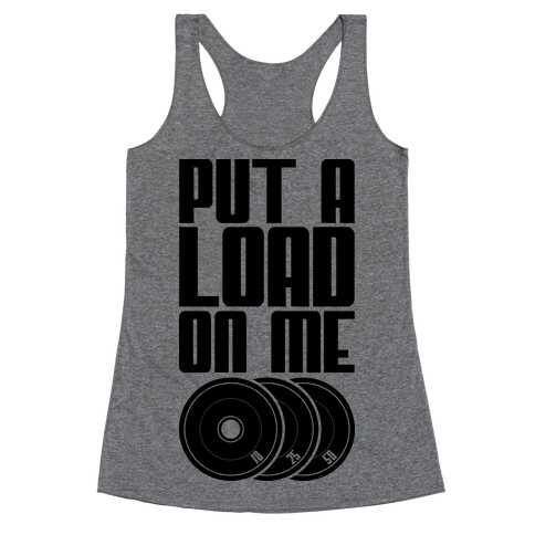 Put A Load On Me Racerback Tank Top