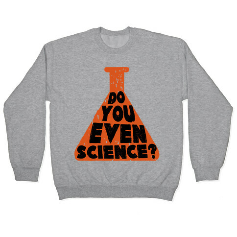Do You Even Science Pullover