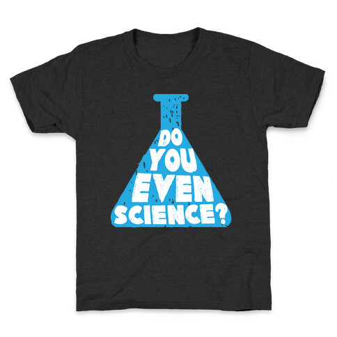 Do You Even Science Kids T-Shirt