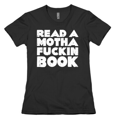Read a Mother F***ing Book Womens T-Shirt