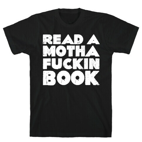 Read a Mother F***ing Book T-Shirt