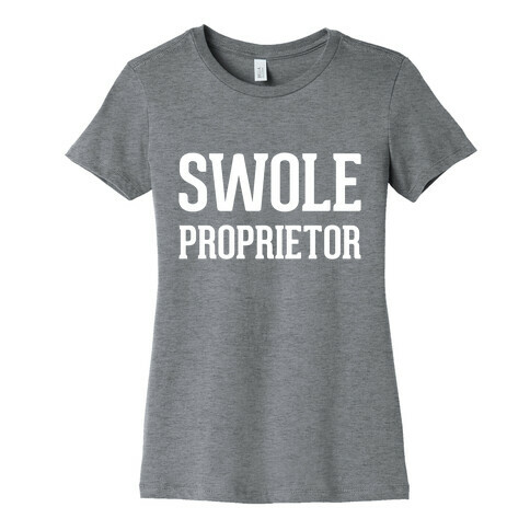 Swole Proprietor Womens T-Shirt