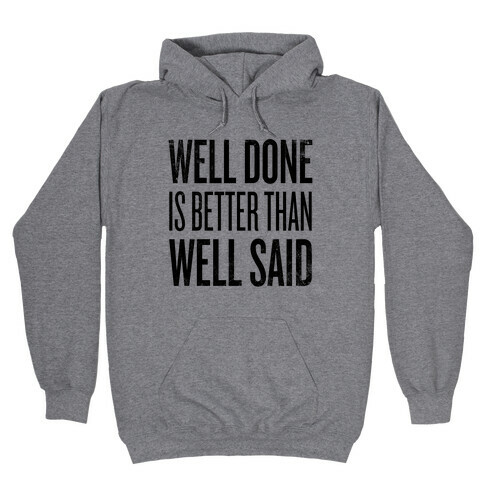Well Done > Well Said Hooded Sweatshirt