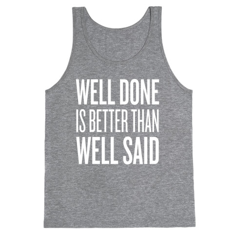 Well Done > Well Said Tank Top