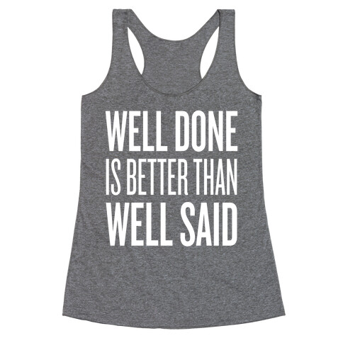 Well Done > Well Said Racerback Tank Top
