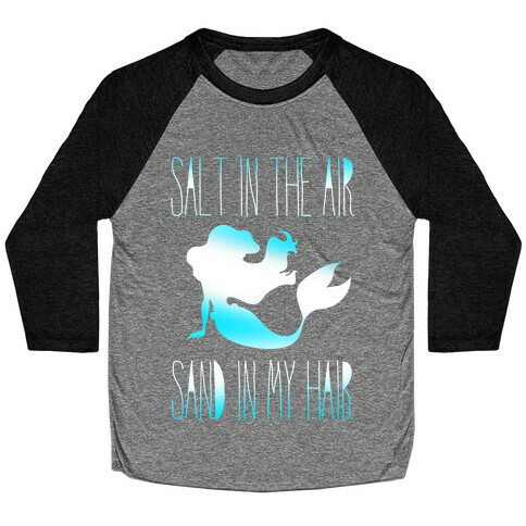 Salt In The Air Sand In My Hair Baseball Tee