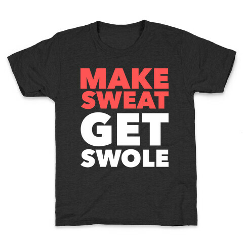 Make Sweat Get Swole Kids T-Shirt